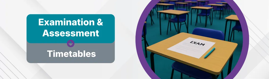 Exam and Assessment Timetables